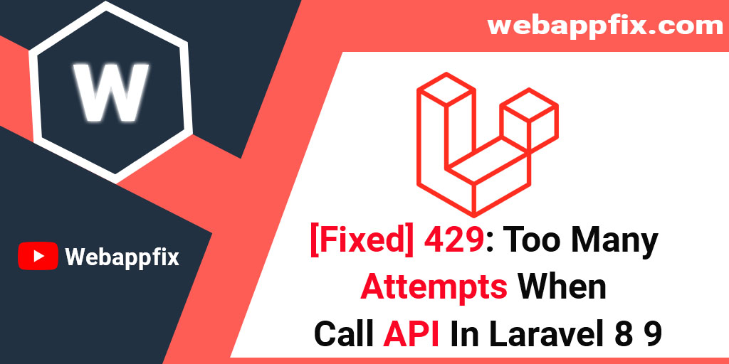 fixed-429-too-many-attempts-when-call-api-in-laravel-8-9